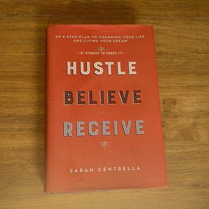 Hustle Believe, Receive by Sarah Centrella hardcover